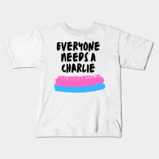 Charlie Name Design Everyone Needs A Charlie Kids T-Shirt